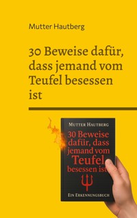 30 Beweise dafür, dass jemand vom Teufel besessen ist - Mutter Hautberg - ebook