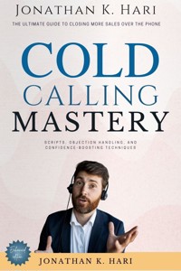 Cold Calling Mastery: - Jonathan K. Hari - ebook