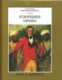 Ilustrowana historia świata. Tom VIII. Europejskie imperia - John M. Roberts - ebook