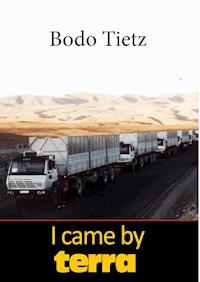 I came by terra - Bodo Tietz - ebook
