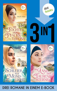 Die Töchter des Pfauenthrons, Ein Schleier aus Mondlicht & Im Land der tausend Sterne - Gina B. Nahai - ebook