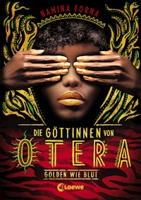 Die Göttinnen von Otera (Band 1) - Golden wie Blut - Forna Namina - ebook