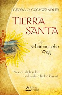 Tierra Santa - Der schamanische Weg - Georg O. Gschwandler - ebook