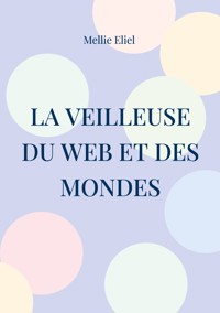 La veilleuse du web et des mondes - Mellie Eliel - ebook