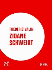 Zidane schweigt - Frédéric Valin - ebook