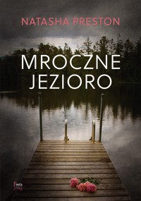 Mroczne jezioro - Natasha Preston - ebook + książka
