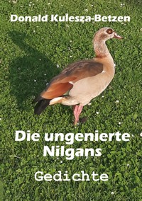 Die ungenierte Nilgans - Donald Kulesza-Betzen - ebook