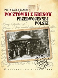 Pocztówki z Kresów przedwojennej Polski - Jamski Piotr Jacek - książka