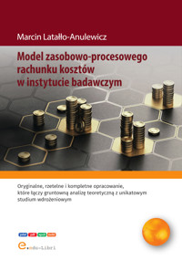 Model zasobowo-procesowego rachunku kosztów w instytucie badawczym - Latałło-Anulewicz Marcin - ebook + książka