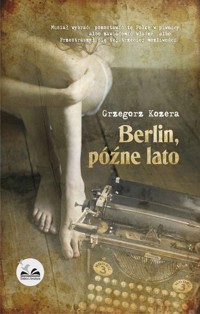 Berlin, późne lato - Grzegorz Kozera - ebook + audiobook
