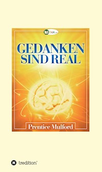 Gedanken sind real - Prentice Mulford - ebook