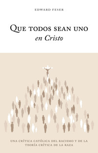 Que todos sean uno en Cristo - Feser Edward - ebook