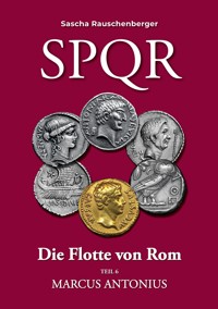 SPQR Die Flotte von Rom: Teil 6 Marcus Antonius - Sascha Rauschenberger - ebook