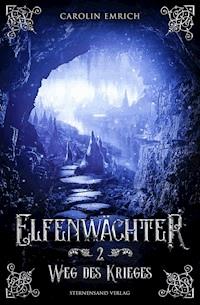 Elfenwächter (Band 2): Weg des Ordens - Carolin Emrich - ebook
