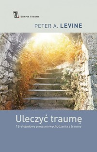 Uleczyć traumę - Levine Peter A. - książka
