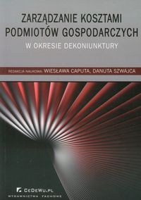 Zarządzanie kosztami podmiotów gospodarczych w okresie dekoniunktury -  - książka