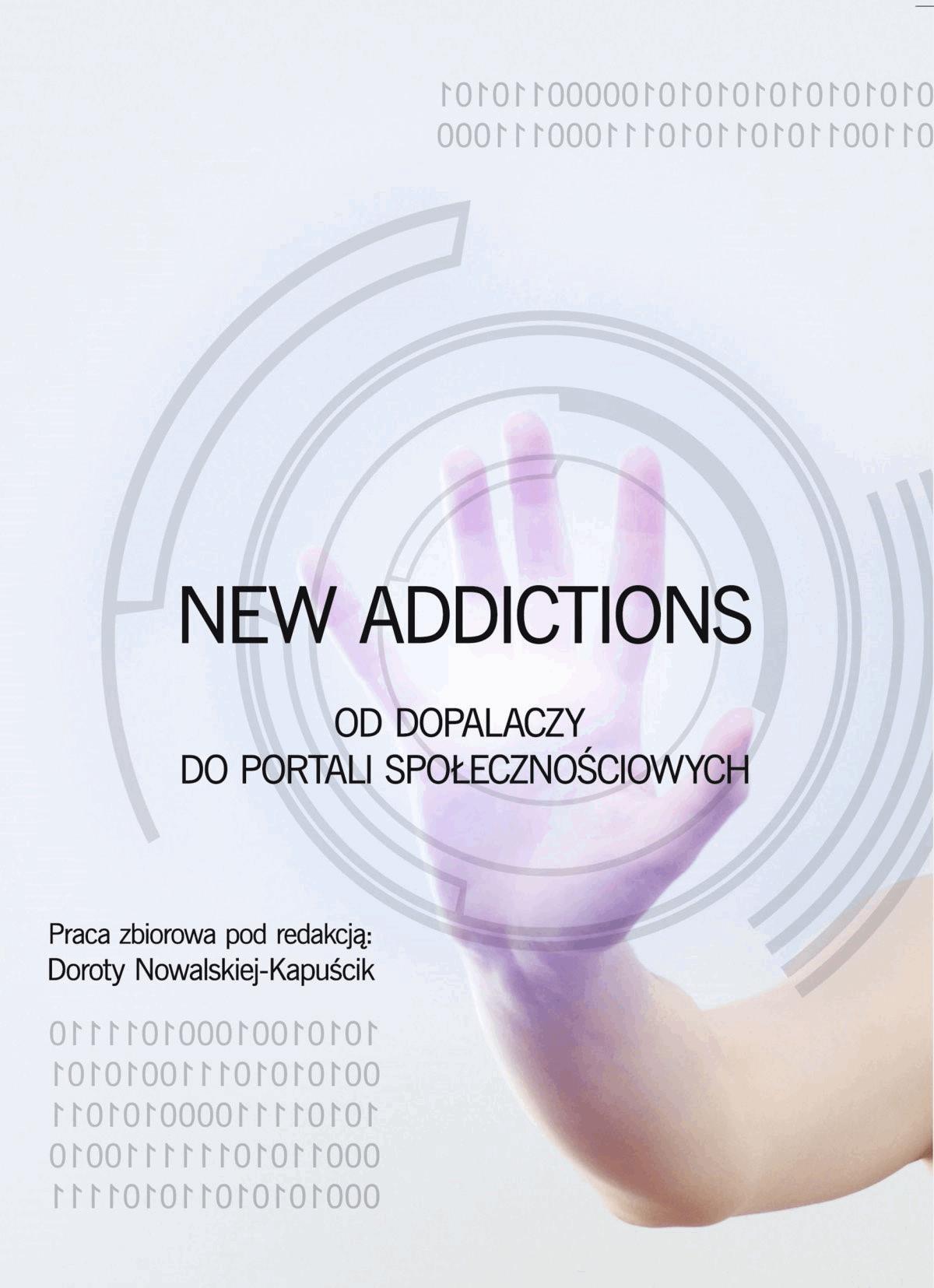 Okładka:New Addictions - od dopalaczy do portali społecznościowych 