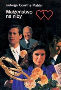 Małżeństwo na niby - Courths-Mahler Jadwiga - ebook