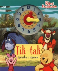 Tik-tak Książka z zegarem Disney Kubuś i przyjaciele - Ilona Siwak - książka