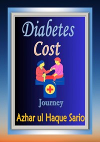 Diabetes Cost Journey - Azhar ul Haque Sario - ebook