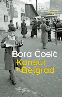 Konsul in Belgrad - Bora Ćosić - ebook