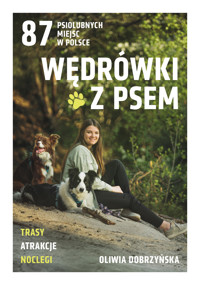 Wędrówki z psem. 87 psiolubnych miejsc w Polsce - Oliwia Dobrzyńska - ebook + książka