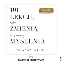 101 lekcji, które zmienią twój sposób myślenia - Wiest Brianna - ebook + audiobook + książka