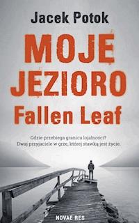 Moje Jezioro Fallen Leaf - Jacek Potok - ebook + książka