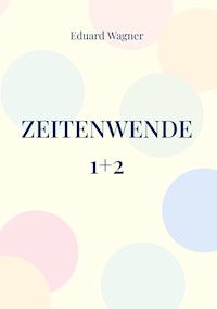 Zeitenwende 1+2 - Wagner Eduard - ebook