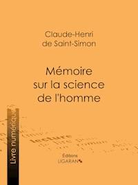 Mémoire sur la science de l'homme - Claude-Henri de Rouvroy, comte de Saint-Simon - ebook