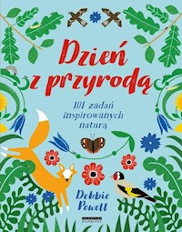 Dzień z przyrodą 101 zadań inspirowanych naturą - Powell Debbie - książka