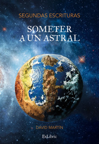 Segundas Escrituras (Someter a un astral). Escrituras Finales (Recreación) - Martin David - ebook