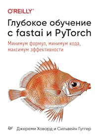 Глубокое обучение с fastai и PyTorch: минимум формул, минимум кода, максимум эффективности - Джереми Ховард - ebook