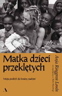 Matka dzieci przeklętych. Moja podróż do krainy nadziei - Anja Ringgren Lovén, Julie Moestrup - książka