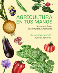 Agricultura en tus manos - Paula Rosales Reyes - ebook