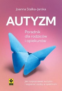 Autyzm Jak rozpoznać i wspierać - Joanna Stalka - książka