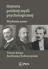 Historia polskiej myśli psychologicznej - Bartłomiej Dobroczyński, Teresa Rzepa - książka
