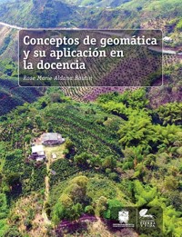 Conceptos de geomática y su aplicación en la docencia - Rose Marie Aldana Boutin - ebook