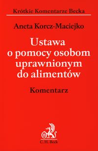 Ustawa o pomocy osobom uprawnionym do alimentów Komentarz - Korcz-Maciejko Aneta - książka