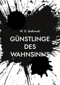 Günstlinge des Wahnsinns - W. D. Sadlowski - ebook