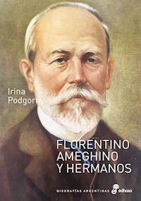 Florentino Ameghino y hermanos - Irina Podgorny - ebook