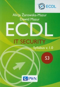 ECDL IT Security Moduł S3. Syllabus v. 1.0 - Żarowska-Mazur Alicja, Mazur Dawid - książka
