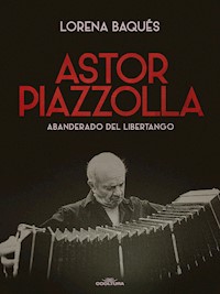 Astor Piazzolla - Lorena Baqués - ebook