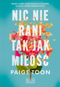Nic nie rani tak jak miłość - Paige Toon - ebook + audiobook + książka
