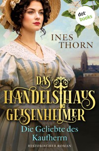 Das Handelshaus Geisenheimer: Die Geliebte des Kaufherrn - Ines  Thorn - ebook