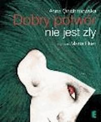 Dobry potwór nie jest zły - Anna Onichimowska - ebook + audiobook + książka