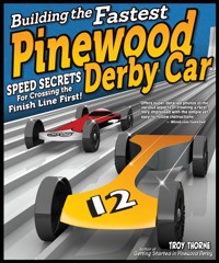 Building the Fastest Pinewood Derby Car - Troy Thorne - ebook