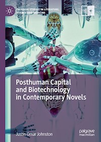 Posthuman Capital and Biotechnology in Contemporary Novels - Justin Omar Johnston - ebook