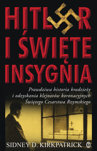 Hitler i święte insygnia - Kirkpatrick Sidney D. - książka