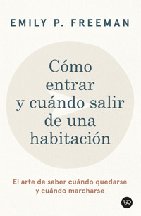 Como entrar y cuando salir de una habitación - EMILY P. FREEMAN - ebook